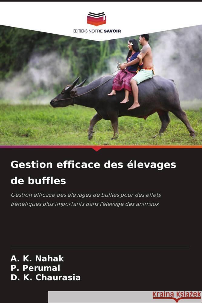 Gestion efficace des élevages de buffles Nahak, A. K., Perumal, P., Chaurasia, D. K. 9786208644253 Editions Notre Savoir