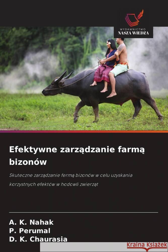 Efektywne zarzadzanie farma bizonów Nahak, A. K., Perumal, P., Chaurasia, D. K. 9786208644277 Wydawnictwo Nasza Wiedza