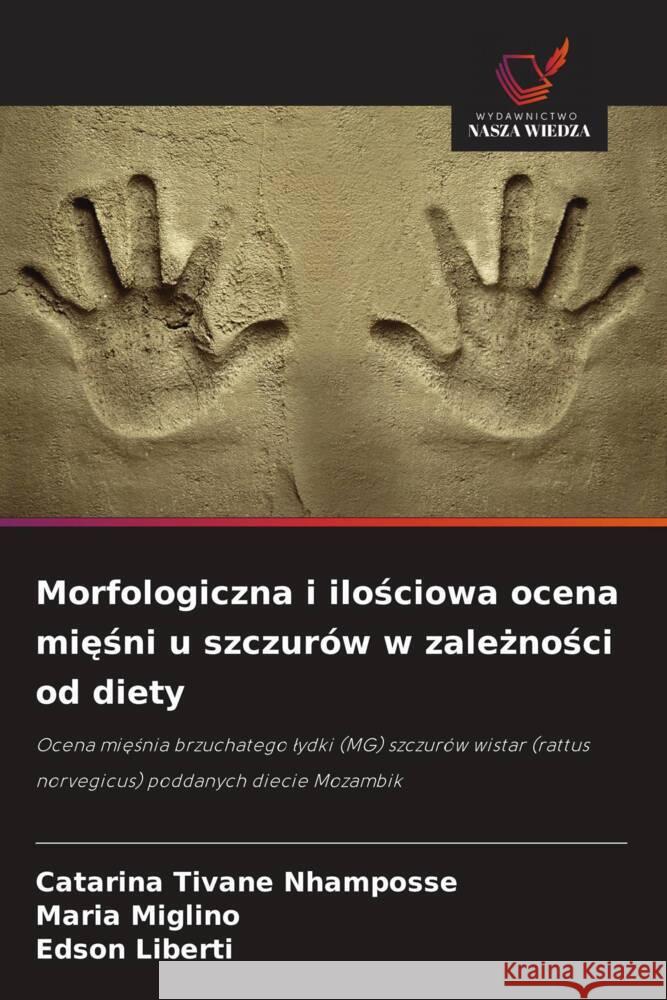 Morfologiczna i ilosciowa ocena miesni u szczurów w zaleznosci od diety Nhamposse, Catarina Tivane, Miglino, Maria, Liberti, Edson 9786208644338