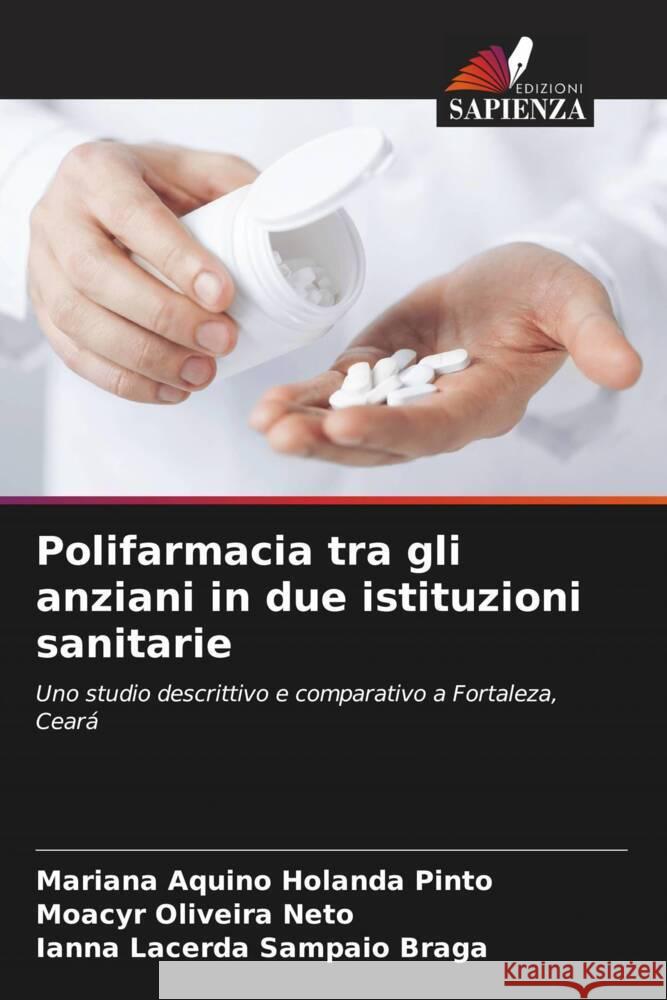 Polifarmacia tra gli anziani in due istituzioni sanitarie Aquino Holanda Pinto, Mariana, Oliveira Neto, Moacyr, Sampaio Braga, Ianna Lacerda 9786208644680