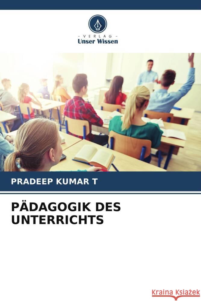 PÄDAGOGIK DES UNTERRICHTS T, PRADEEP KUMAR 9786208644765