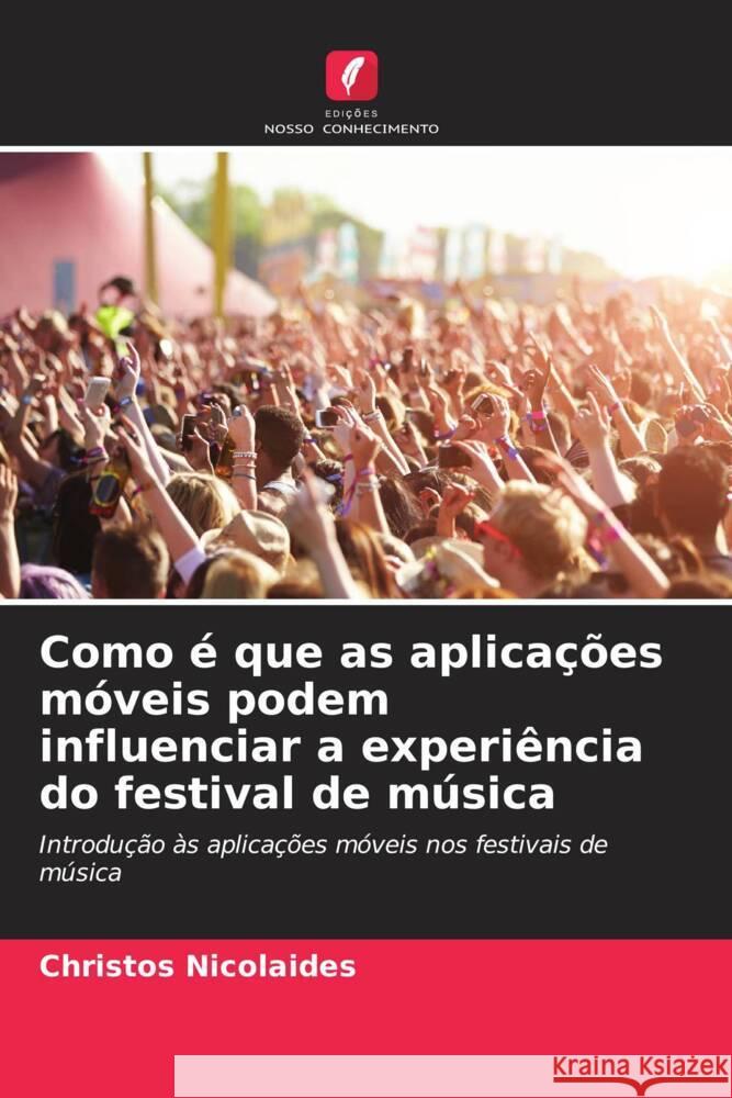 Como é que as aplicações móveis podem influenciar a experiência do festival de música Nicolaides, Christos 9786208644994 Edições Nosso Conhecimento