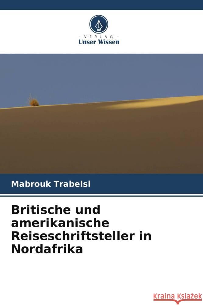 Britische und amerikanische Reiseschriftsteller in Nordafrika Trabelsi, Mabrouk 9786208645106
