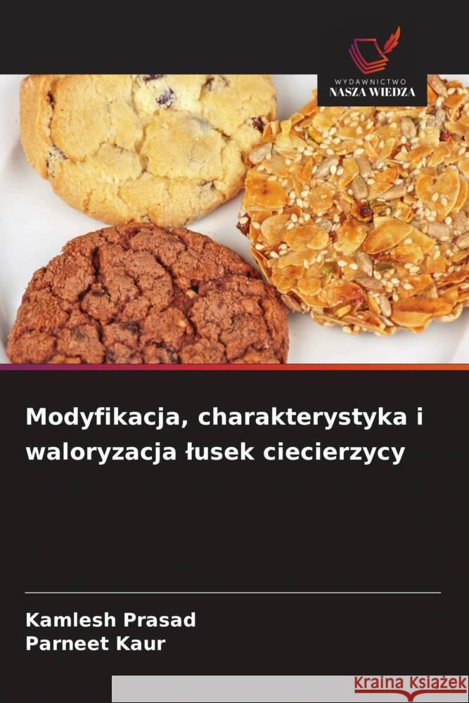 Modyfikacja, charakterystyka i waloryzacja lusek ciecierzycy Prasad, Kamlesh, Kaur, Parneet 9786208645113 Wydawnictwo Nasza Wiedza