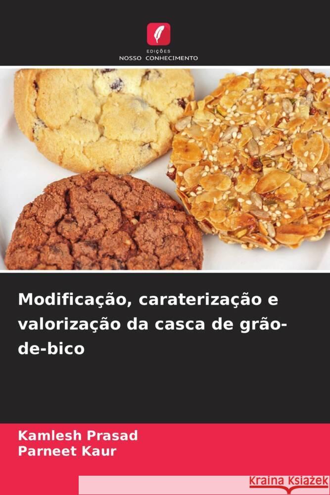 Modificação, caraterização e valorização da casca de grão-de-bico Prasad, Kamlesh, Kaur, Parneet 9786208645120 Edições Nosso Conhecimento