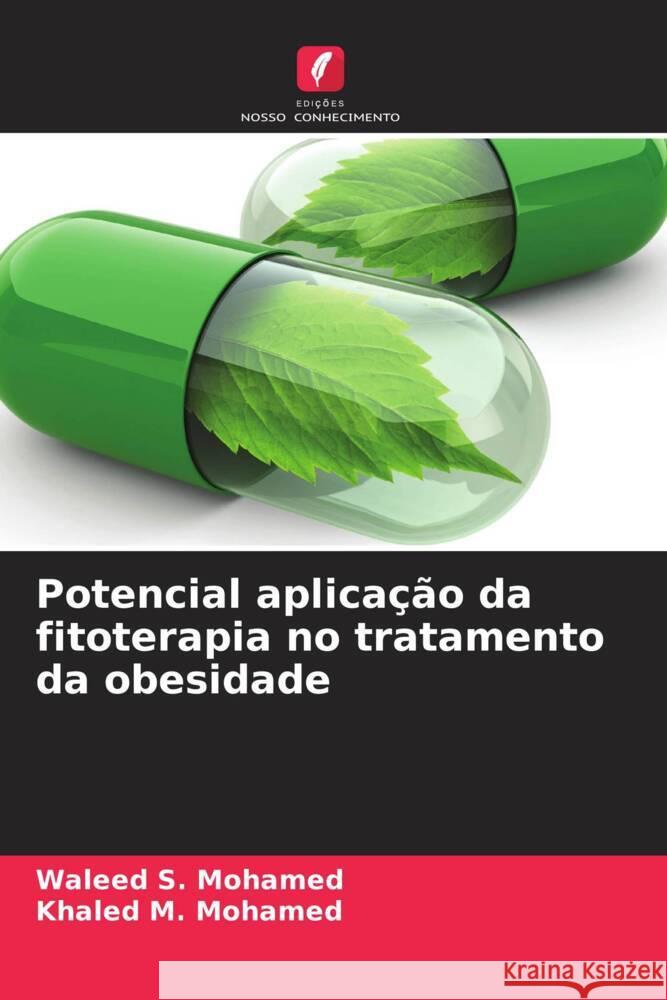 Potencial aplicação da fitoterapia no tratamento da obesidade S. Mohamed, Waleed, M. Mohamed, Khaled 9786208645533