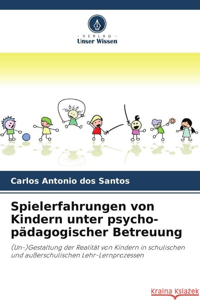 Spielerfahrungen von Kindern unter psycho-pädagogischer Betreuung dos Santos, Carlos Antonio 9786208645847