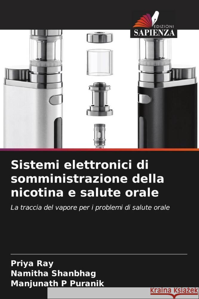 Sistemi elettronici di somministrazione della nicotina e salute orale Ray, Priya, Shanbhag, Namitha, Puranik, Manjunath P 9786208645922