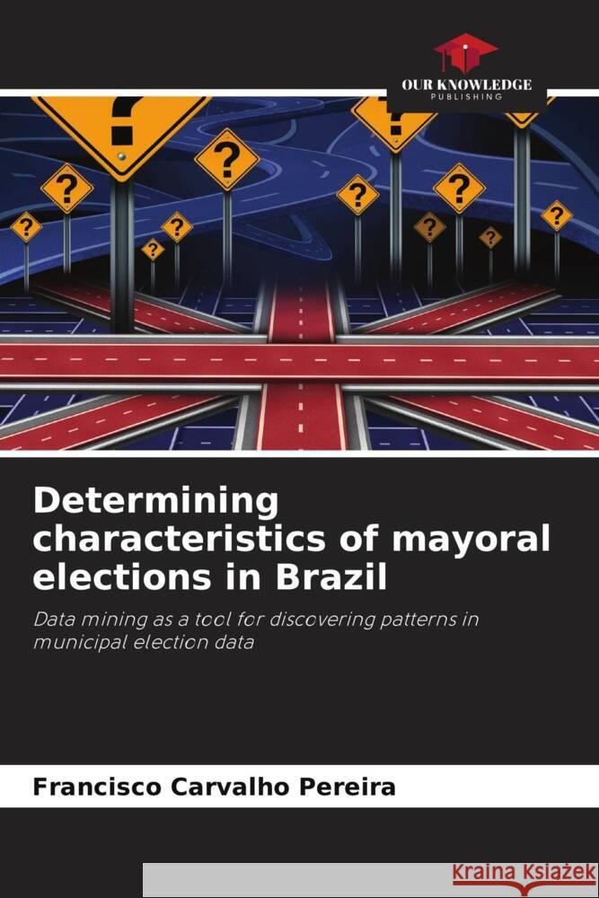 Determining characteristics of mayoral elections in Brazil Carvalho Pereira, Francisco 9786208646196