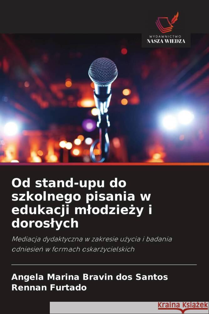 Od stand-upu do szkolnego pisania w edukacji mlodziezy i doroslych Bravin dos Santos, Angela Marina, Furtado, Rennan 9786208646318 Wydawnictwo Nasza Wiedza