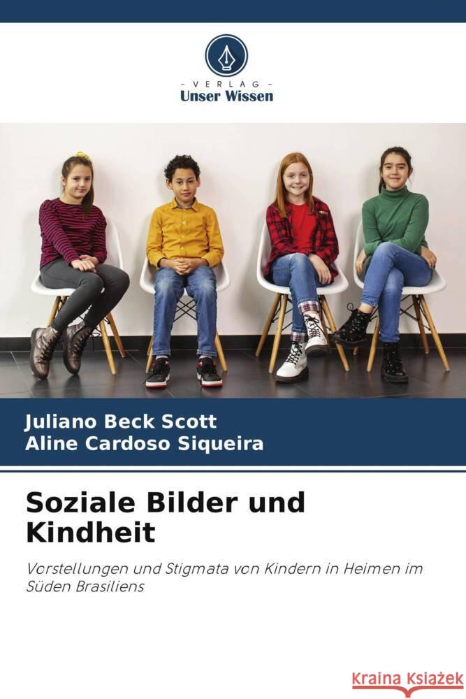 Soziale Bilder und Kindheit Beck Scott, Juliano, Siqueira, Aline Cardoso 9786208646516