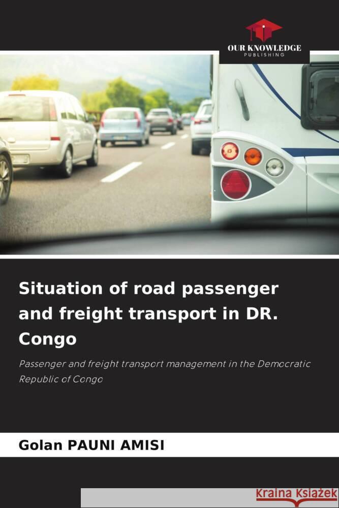 Situation of road passenger and freight transport in DR. Congo Golan Paun 9786208647087