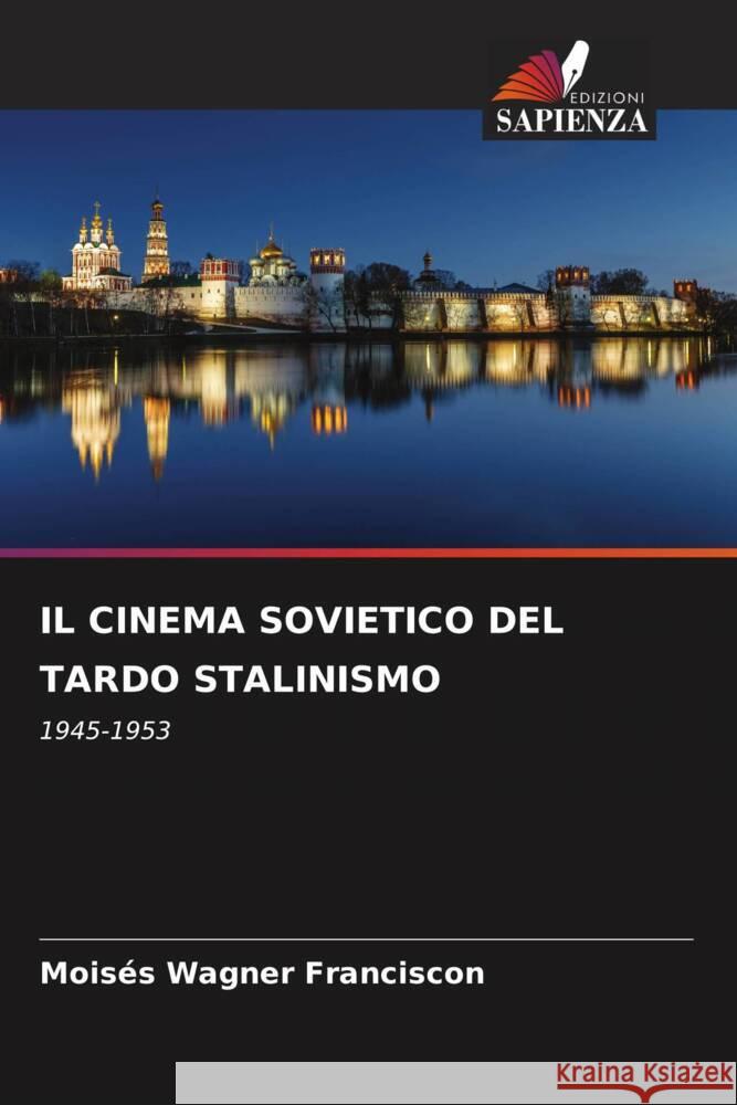 Il Cinema Sovietico del Tardo Stalinismo Mois?s Wagne 9786208647179 Edizioni Sapienza