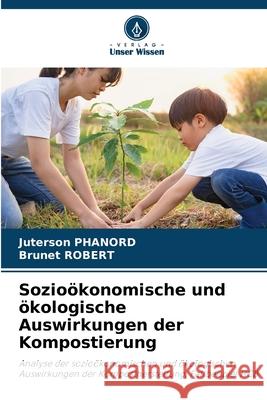 Sozioökonomische und ökologische Auswirkungen der Kompostierung Phanord, Juterson, Robert, Brunet 9786208647384
