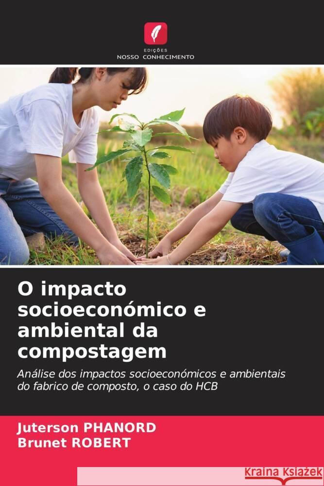 O impacto socioecon?mico e ambiental da compostagem Juterson Phanord Brunet Robert 9786208647407