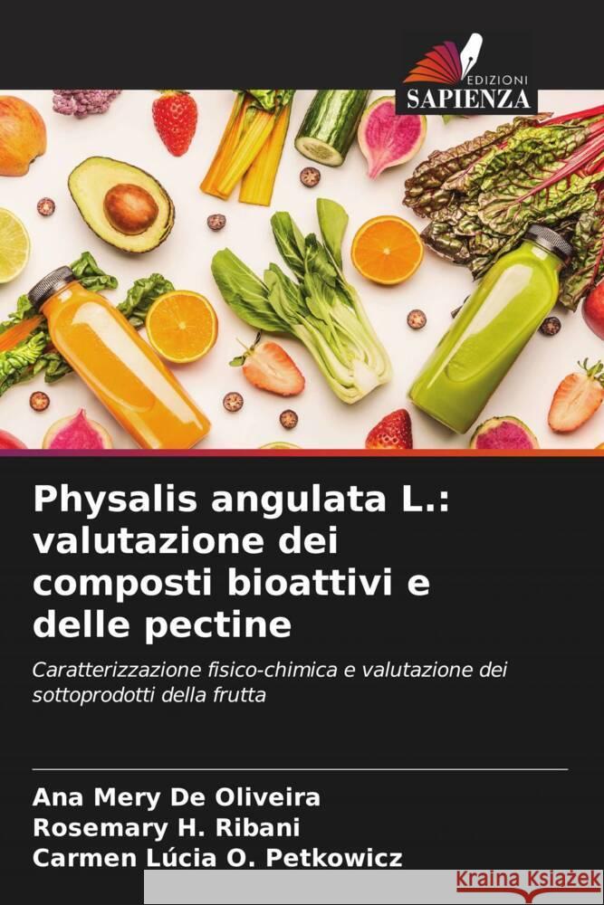 Physalis angulata L.: valutazione dei composti bioattivi e delle pectine De Oliveira, Ana Mery, H. Ribani, Rosemary, O. Petkowicz, Carmen Lúcia 9786208647650