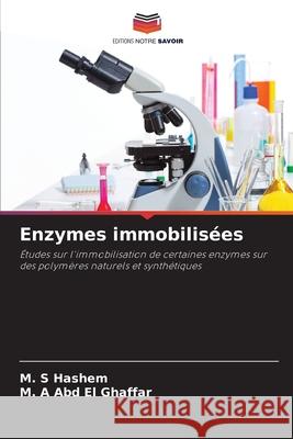 Enzymes immobilisées Hashem, M. S, Abd El Ghaffar, M. A 9786208648145 Editions Notre Savoir