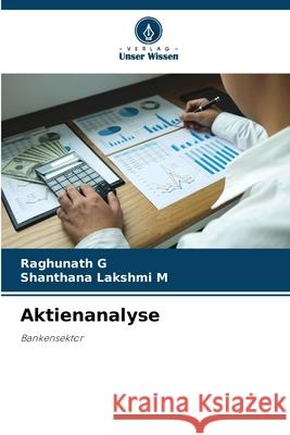 Aktienanalyse G, Raghunath, M, Shanthana Lakshmi 9786208648213 Verlag Unser Wissen
