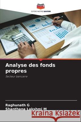 Analyse des fonds propres G, Raghunath, M, Shanthana Lakshmi 9786208648237 Editions Notre Savoir