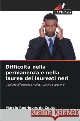 Difficoltà nella permanenza e nella laurea dei laureati neri Rodrigues do Couto, Márcio 9786208648497