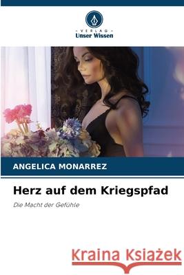 Herz auf dem Kriegspfad MONARREZ, ANGELICA 9786208648534