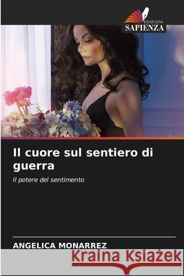 Il cuore sul sentiero di guerra MONARREZ, ANGELICA 9786208648558