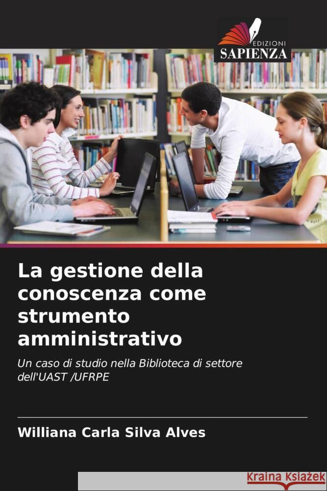 La gestione della conoscenza come strumento amministrativo Silva Alves, Williana Carla 9786208648732
