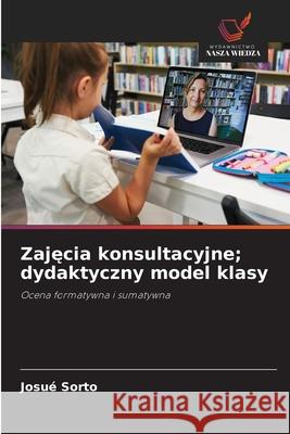 Zajecia konsultacyjne; dydaktyczny model klasy Sorto, Josué 9786208648800 Wydawnictwo Nasza Wiedza