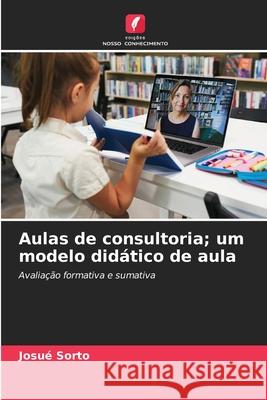Aulas de consultoria; um modelo didático de aula Sorto, Josué 9786208648817 Edições Nosso Conhecimento