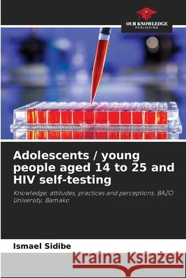 Adolescents / young people aged 14 to 25 and HIV self-testing Sidibe, Ismael 9786208648824