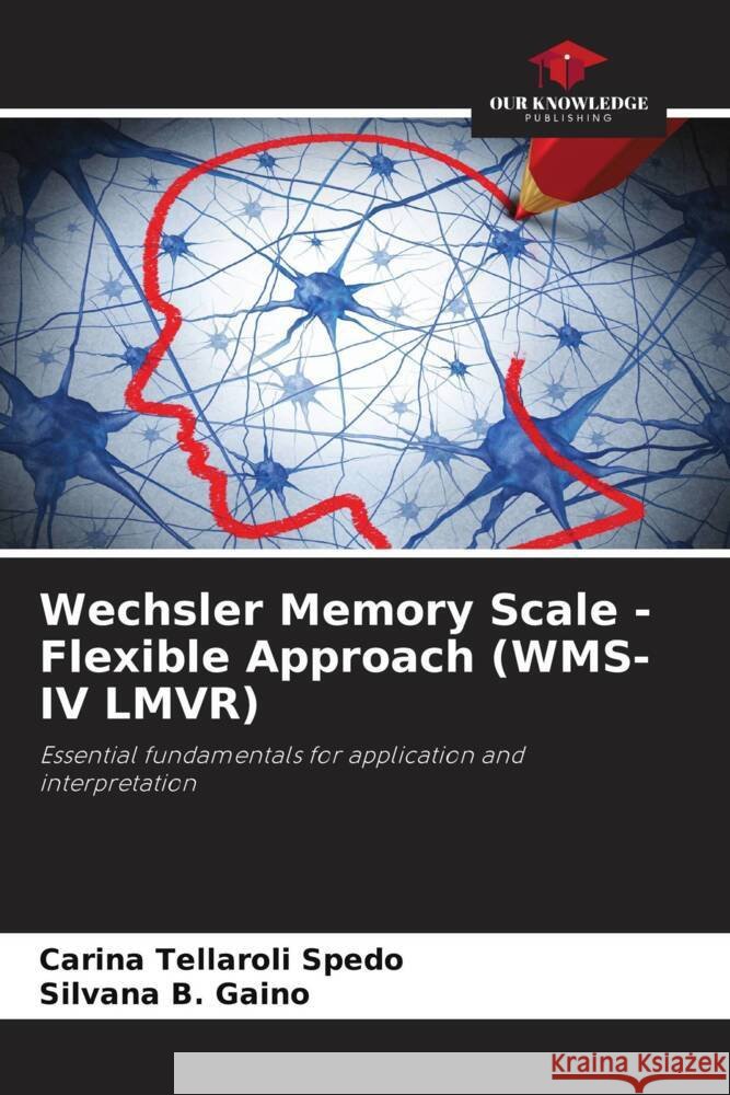 Wechsler Memory Scale - Flexible Approach (WMS-IV LMVR) Spedo, Carina Tellaroli, B. Gaino, Silvana 9786208648923 Our Knowledge Publishing