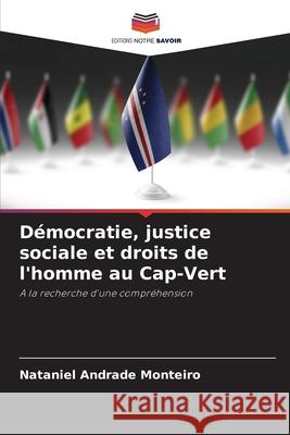 Démocratie, justice sociale et droits de l'homme au Cap-Vert Andrade Monteiro, Nataniel 9786208649067