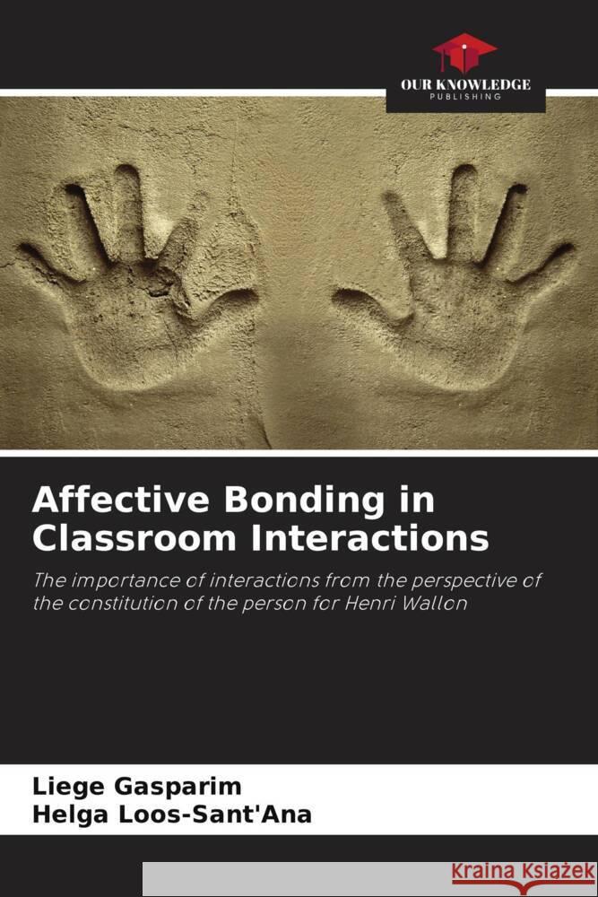 Affective Bonding in Classroom Interactions Gasparim, Liege, Loos-Sant'Ana, Helga 9786208649272 Our Knowledge Publishing