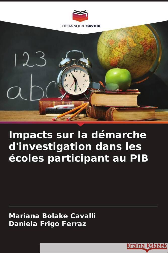 Impacts sur la démarche d'investigation dans les écoles participant au PIB Bolake Cavalli, Mariana, Frigo Ferraz, Daniela 9786208649319 Editions Notre Savoir