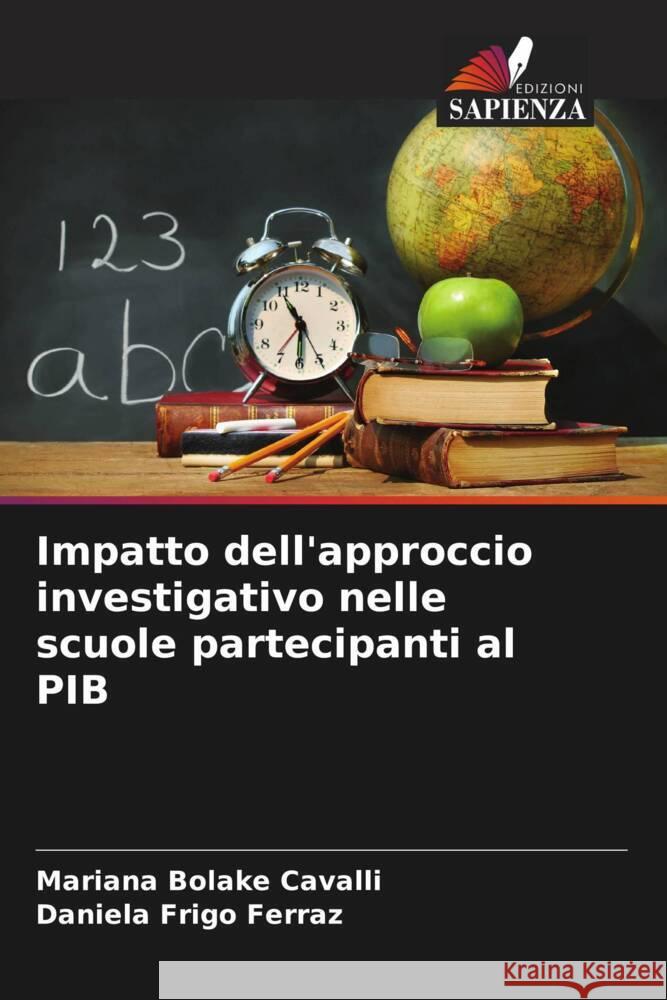 Impatto dell'approccio investigativo nelle scuole partecipanti al PIB Bolake Cavalli, Mariana, Frigo Ferraz, Daniela 9786208649333 Edizioni Sapienza