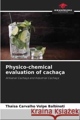 Physico-chemical evaluation of cachaça Carvalho Volpe Balbinoti, Thaisa 9786208649586