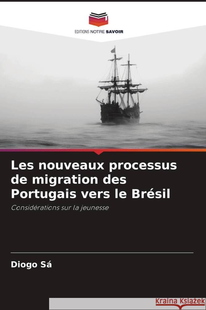 Les nouveaux processus de migration des Portugais vers le Brésil Sá, Diogo 9786208649678