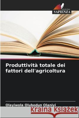 Produttività totale dei fattori dell'agricoltura Olubodun Olaniyi, Olayiwola 9786208650285