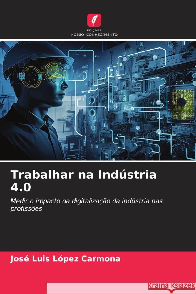 Trabalhar na Indústria 4.0 López Carmona, José Luis 9786208651220