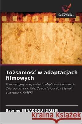 Tozsamosc w adaptacjach filmowych BENADDOU IDRISSI, Sabrine 9786208651633 Wydawnictwo Nasza Wiedza