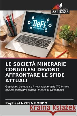 LE SOCIETÀ MINERARIE CONGOLESI DEVONO AFFRONTARE LE SFIDE ATTUALI NKESA BONDO, Raphaël 9786208652104