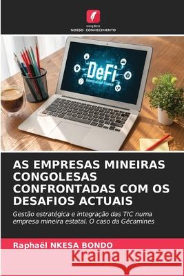 AS EMPRESAS MINEIRAS CONGOLESAS CONFRONTADAS COM OS DESAFIOS ACTUAIS NKESA BONDO, Raphaël 9786208652128
