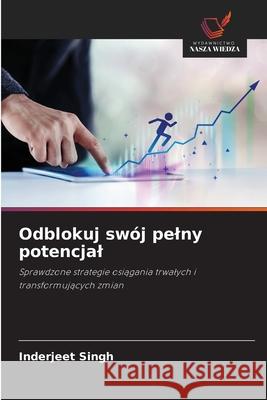 Odblokuj swój pelny potencjal Singh, Inderjeet 9786208652333