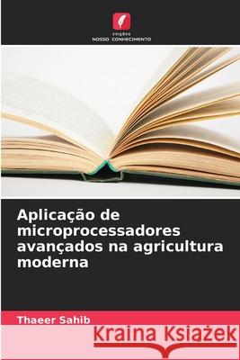 Aplicação de microprocessadores avançados na agricultura moderna Sahib, Thaeer 9786208652524