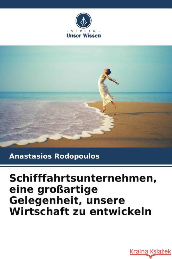 Schifffahrtsunternehmen, eine großartige Gelegenheit, unsere Wirtschaft zu entwickeln Rodopoulos, Anastasios 9786208652975