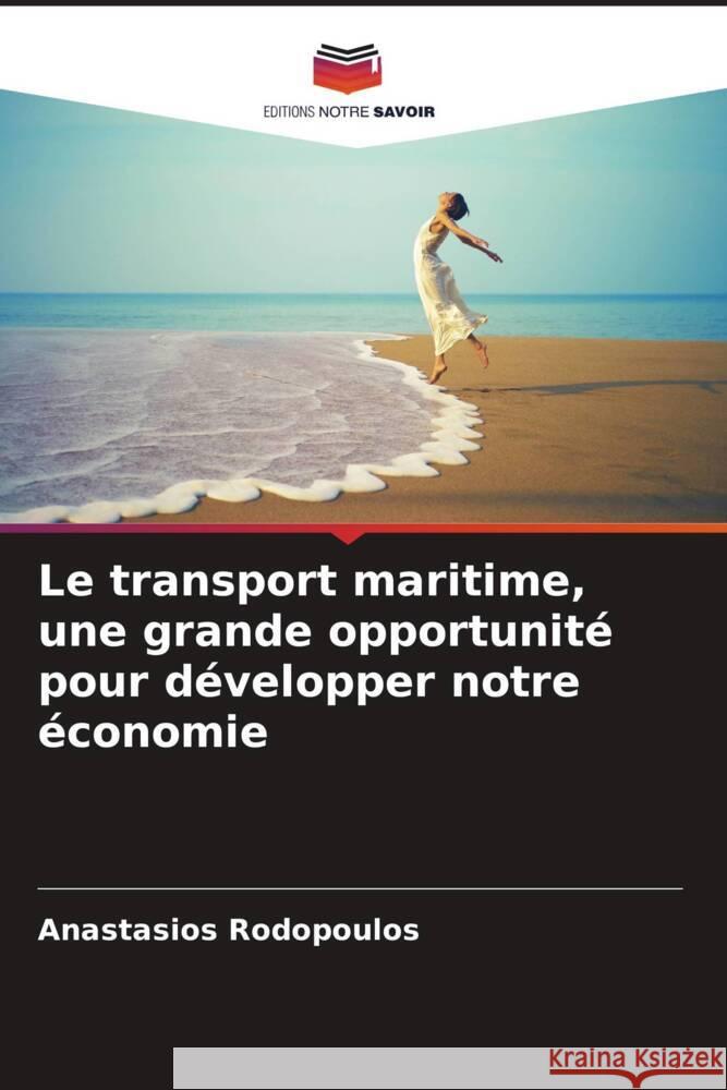 Le transport maritime, une grande opportunité pour développer notre économie Rodopoulos, Anastasios 9786208652999