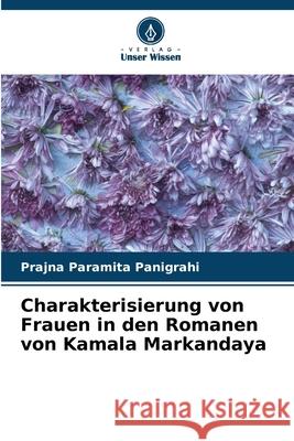 Charakterisierung von Frauen in den Romanen von Kamala Markandaya Panigrahi, Prajna Paramita 9786208653347