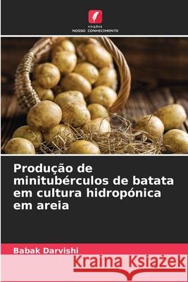 Produção de minitubérculos de batata em cultura hidropónica em areia Darvishi, Babak 9786208653965