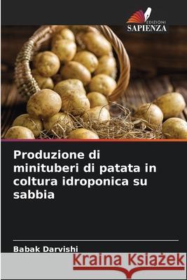 Produzione di minituberi di patata in coltura idroponica su sabbia Darvishi, Babak 9786208653972