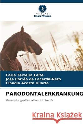 PARODONTALERKRANKUNG Teixeira Leite, Carla, Corrêa de Lacerda-Neto, José, Acosta Duarte, Cláudia 9786208654061